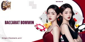 Baccarat Bomwin: Sòng Bài Đỉnh Cao Với Dealer Xinh Đẹp