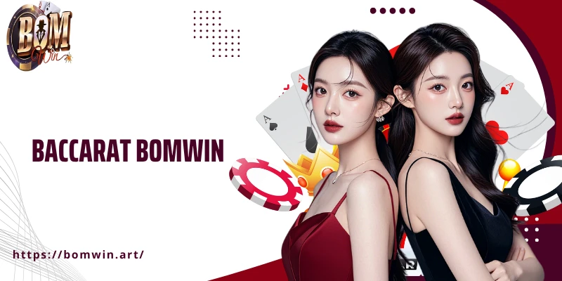 Baccarat Bomwin: Sòng Bài Đỉnh Cao Với Dealer Xinh Đẹp