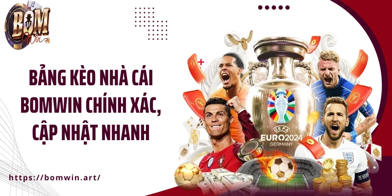 Bảng kèo nhà cái Bomwin chính xác, cập nhật nhanh