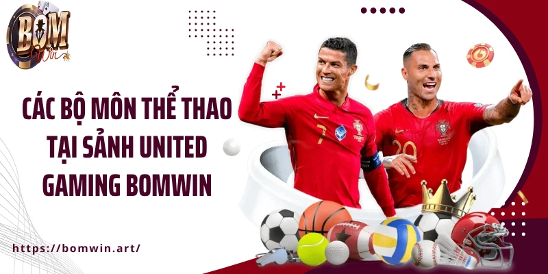 Các bộ môn thể thao tại sảnh United Gaming Bomwin