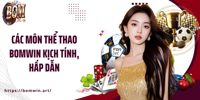 Các môn thể thao Bomwin kịch tính, hấp dẫn