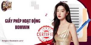 Giấy Phép Hoạt Động Bomwin - Uy Tín Minh Bạch Hàng Đầu