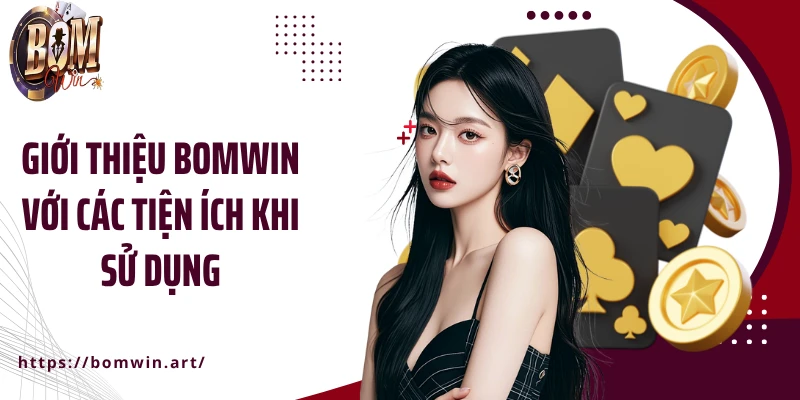 Giới thiệu Bomwin với các tiện ích khi sử dụng