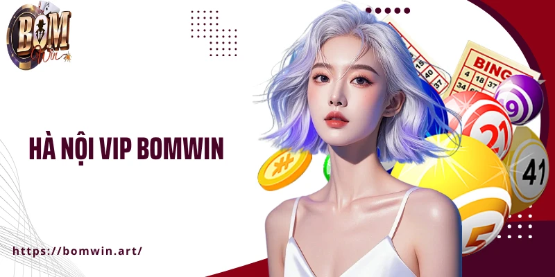 Hà Nội Vip Bomwin: Bứt Phá Vận May Với Xổ Số Công Nghệ Cao