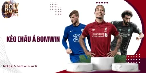 Bí Quyết Đọc Kèo Châu Á Bomwin Chính Xác Và Hiệu Quả Nhất