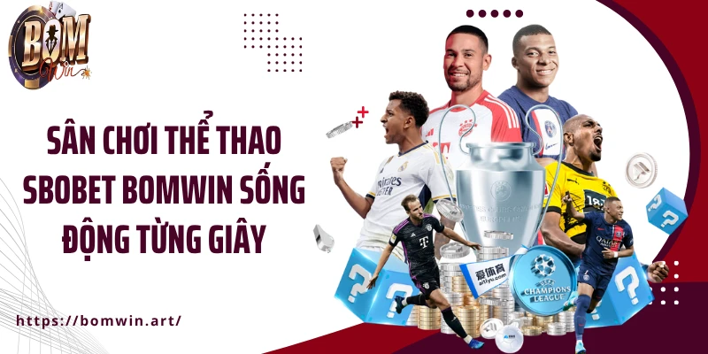 Sân chơi thể thao SBOBET Bomwin sống động từng giây