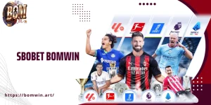 Sảnh Thể Thao SBOBET Bomwin Đỉnh Cao Với Giải Đấu Kinh Điển