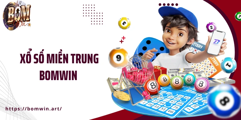 Xổ Số Miền Trung Bomwin - Cơ Cấu Giải Thưởng Siêu Khủng